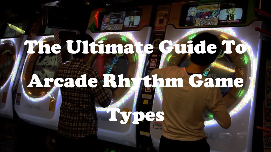 The Ultimate Guide To Arcade Rhythm Game Types