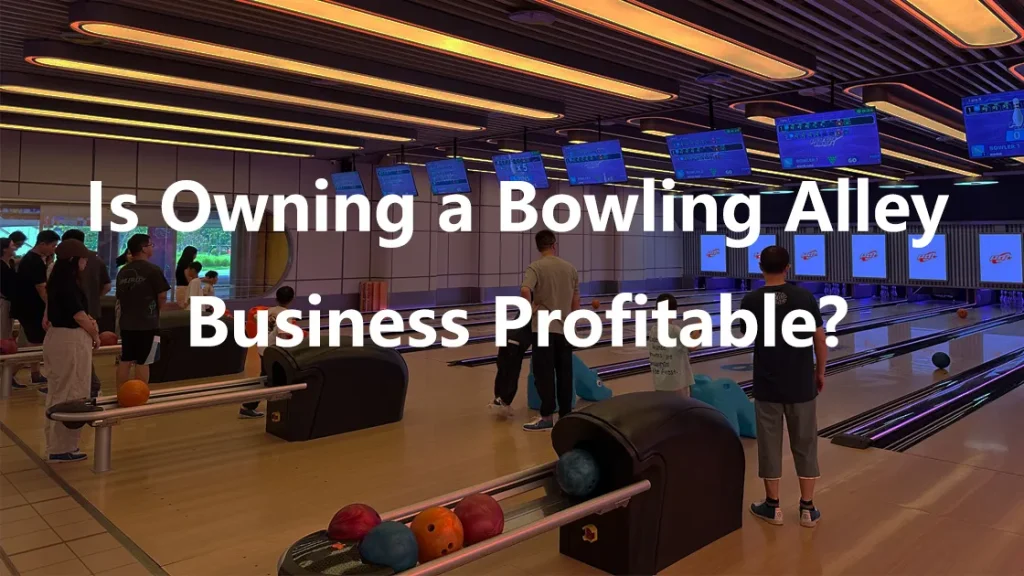 Is Owning a Bowling Alley Business Profitable